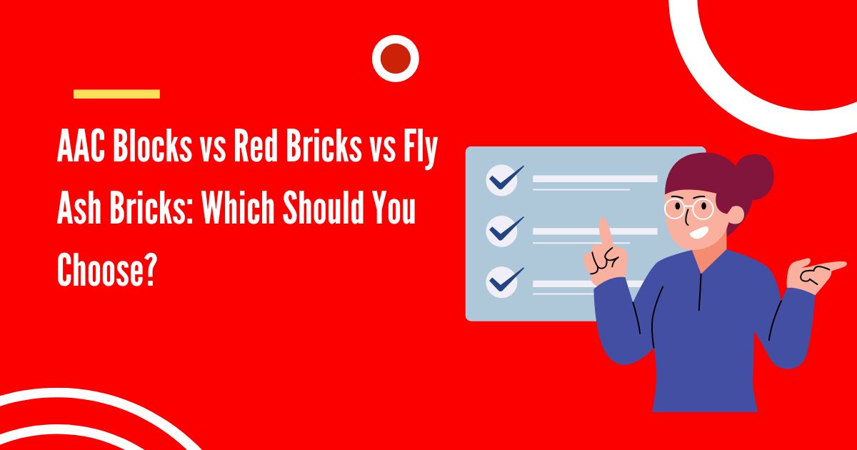 AAC Blocks vs Red Bricks vs Fly Ash Bricks Which Should You Choose